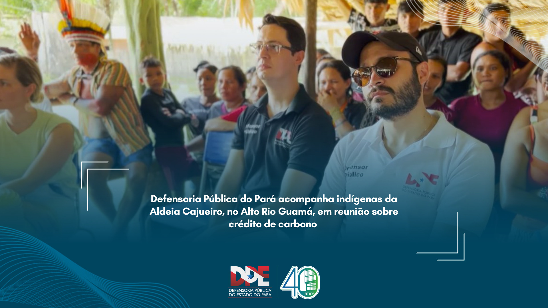 Defensoria Pública do Pará acompanha indígenas da Aldeia Cajueiro, no Alto Rio Guamá, em reunião sobre crédito de carbono